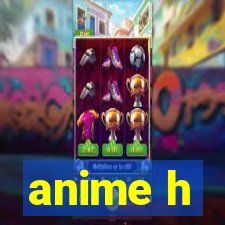 anime h